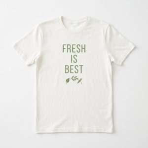 Fresh is Best T-Shirt – actual product photo